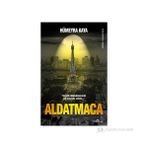 ALDATMACA GERÇEK DÜŞÜNDÜĞÜNÜZÜN ÇOK ÖTESINDE OLABILIR. - HÜMEYRA KAYA