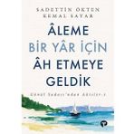 Aleme Bir Yar İçin Ah Etmeye Geldik - Sadettin Ökten - Turkuvaz Yayınları