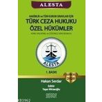Alesta Türk Ceza Hukuku Özel Hükümler Konu Anlatımlı ve Soru Bankası - Hakan Serdar Astana Yayınları