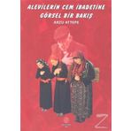 Alevilerin Cem İbadetine Görsel Bir Bakış - Arzu Attepe