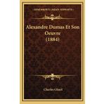 Alexandre Dumas - Et Son Oeuvre