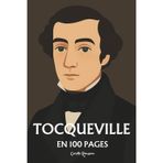 Alexis de Tocqueville: l'essentiel de sa pensée en 100 pages