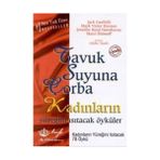 Alfa Tavuk Suyuna Çorba Kadınların Yüreğini Isıtacak Öyküler