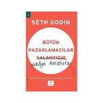 Alfa Yayınları Bütün Pazarlamacılar Yalancıdır - Hikaye Anlatırlar: Güvenilmez Dünyada Güvenilir Hikayeler Anlatmanın Gücü
