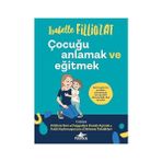 Alfa Yayınları Çocuğu Anlamak ve Eğitmek: Aile Hayatınızı Yeniden Yaratmanız Için Pozitif Ebeveynliğe Dair Ipuçları - Hayır