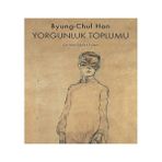 Alfa Yayınları Yorgunluk Toplumu + Bilginin Arkeolojisi + Böyle Söyledi Zerdüşt: Herkes Için ve Hiç Kimse Için Bir Kitap