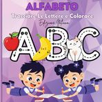 ALFABETO TRACCIARE LE LETTERE E COLORARE EDIZIONE ITALIANA: Pagine da colorare educative con tracciare le lettere di alfabeti per la scuola materna/scuola parentale dai 3 ai 5 anni