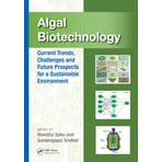Algal Biotechnology: Current Trends, Challenges and Future Prospects for a Sustainable Environment