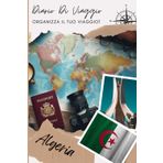 Algeria Diario di Viaggio: Cattura Ogni Momento della Tua Avventura | Diario da Compilare per Viaggio | Descrivi il Tuo Viaggio, i Luoghi Visitati, i Pasti e Incolla le Tue Foto...