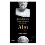 Algı Aristoteles`te Ruhun Yetilerinden Biri Olarak - Vildan Burkaz