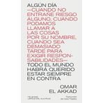 ALGÚN DÍA ―CUANDO NO ENTRAÑE RIESGO ALGUNO, CUANDO PODAMOS LLAMAR A LAS COSAS POR SU NOMBRE, CUANDO SEA DEMASIADO TARDE PARA EXIGIR RESPONSABILIDADES― ... ESTAR SIEMPRE EN CONTRA (Hip gnosis, Band 9)