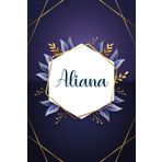 Aliana: Taccuino personalizzato con il nome Aliana | Regalo di compleanno per moglie, mamma, sorella, figlia ... | Foglie blu | 110 pagine a righe, Piccolo formato 6x9 pollici (15,24 x 22,86 cm)