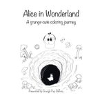 Alice in Wonderland: A Grunge-Cute Coloring Journey