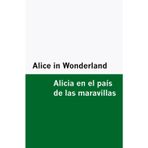 Alice in Wonderland / Alicia en el país de las maravillas [Bilingual Edition] – English & Spanish
