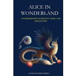 Alice In Wonderland: An Exploration of Identity, Logic, and Imagination