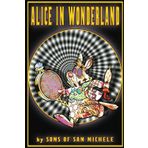 Alice in Wonderland by Sons of San Michele