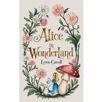 Alice in Wonderland: Classic British Fantasy Children’s Book