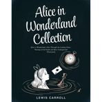 Alice in Wonderland Collection – All Four Books: Alice in Wonderland, Alice Through the Looking Glass, Hunting of the Snark and Alice Underground (Illustrated)