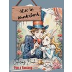 Alice In Wonderland Fun & Fantasy: The Whimsical World of Alice Adventure's Coloring Book