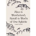 Alice in Wonderland Retold in Words of One Syllable