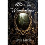 Alice In Wonderland: The Original 1865 Edition by Lewis Carroll