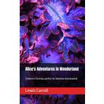 Alice's Adventures in Wonderland: Children’s Fantasy perfect for Bedtime (Annotated)