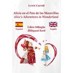 Alicia en el País de las Maravillas – Alice’s Adventures in Wonderland: Texto bilingüe con frases paralelas – Bilingual parallel text: Español – Inglés / Spanish – English