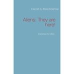 Aliens: They Are Here! by Herold Zu Moschdehner (2013-07-17)