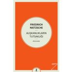 Alışkanlıkların Tutsaklığı - Friedrich Nietzsche