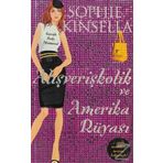 Alışverişkolik Ve Amerika Rüyası - Sophie Kinsella