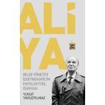 Aliya - Bilge Yönetici İzzetbegoviçin Entelektüel Dünyası - Yusuf Yavuzyılmaz