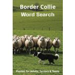 All About Border Collies Word Search Puzzles: Easy-to-Read Word Searches About Border Collies – Loyal Companions, Training, Fun Facts & More | 6x9”, ... Pet Lovers, Vacations, and Relaxing Moments