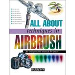 All About Techniques in Airbrush by Parramon's Editorial Team (2002-09-01)