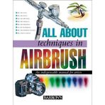 All About Techniques in Airbrush by Parramon's Editorial Team (Nov 17 2005)