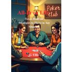 All-In on Life Texas Hold'em Strategies to Thrive in Any Situation: From the Poker Table to Real Life Strategies for Success and Resilience