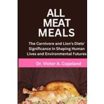 All Meat Meals: The Carnivore and Lion's Diets' Significance in Shaping Human Lives and Environmental Futures