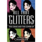 All That Glitters: The Crime and the Cover-Up by Raymond Chandler (2004-09-03)