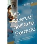 Alla Ricerca dell'Arte Perduta: Segreti Svelati in una Città di Ombre: Tra Intrighi Storici e Passioni Personali