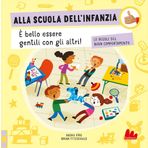 Alla scuola dell'infanzia. Le regole del buon comportamento. Ediz. a colori (Indispensalibri)