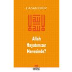 Allah Hayatımızın Neresinde? - Hasan Eker