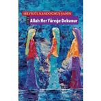 Allah Her Yüreğe Dokunur - Selvigül Kandoğmuş Şahin