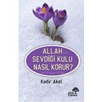 Allah Sevdiği Kulu Nasıl Korur? - Kadir Akel