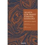 Allah'a Çok İbadet Etmenin Güzelliği - Abdulhay El Leknevi