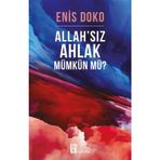 Allah’sız Ahlak Mümkün Mü? - Enis Doko