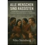 Alle Menschen sind Rassisten: Ein philosophisch-psychologisches Buch über Bewusstsein, Angst und die Rückkehr zur Menschlichkeit