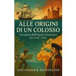 Alle Origini di un Colosso: La nascita dell’Impero britannico (ca.1550‑1763)
