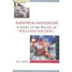 Allegorical Kaleidoscope: A Study Of The Novels Of William Golding