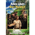 Alles über Der Hobbit - Hochwertige Hardcover-Ausgabe - das perfekte Geschenk: Das große, inoffizielle Fanbuch