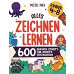 Alles Zeichnen Lernen: 600 einfache Schritt-für-Schritt-Zeichnungen für Kinder zwischen 4 und 8 Jahren