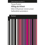 Alltag als Arbeit. Wie Influencer:innen unser Selbstbild verändern: [Was bedeutet das alles?] – Über den Lifestyle der Idole auf Instagram, YouTube, TikTok & Co. (Reclams Universal-Bibliothek): 14667